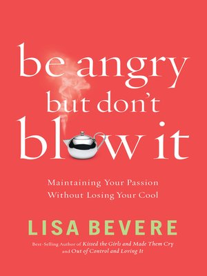cover image of Be Angry [But Don't Blow It]